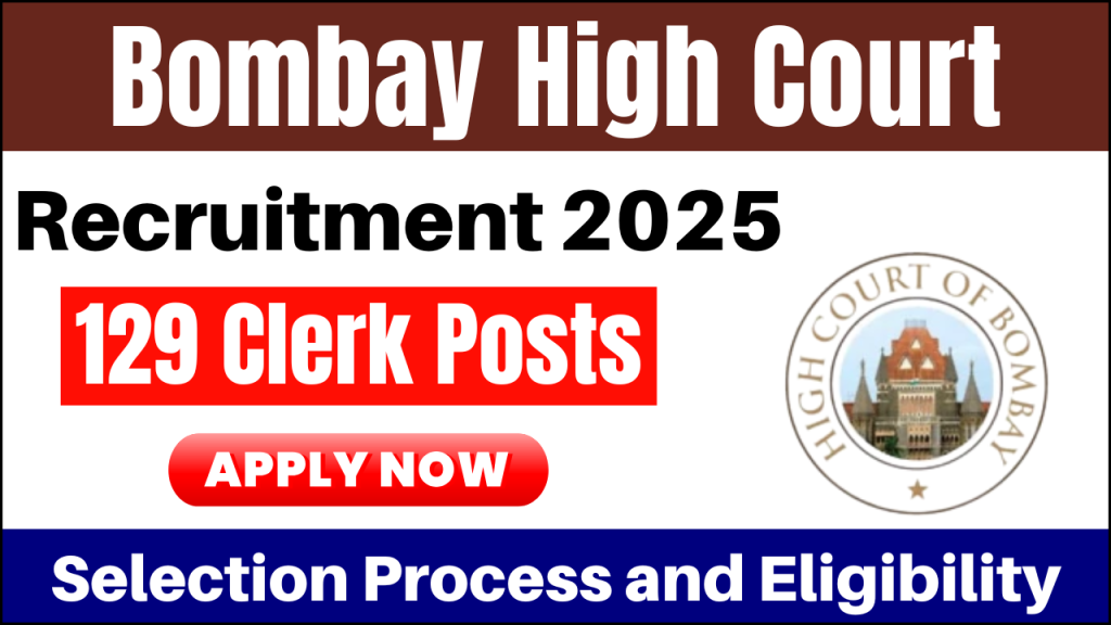 Bombay High Court Recruitment 2025, 125+ Clerk Vacancy, Selection Process and Eligibility